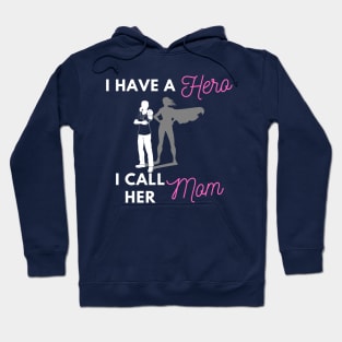 I Have a Hero I Call Her Mom Hoodie